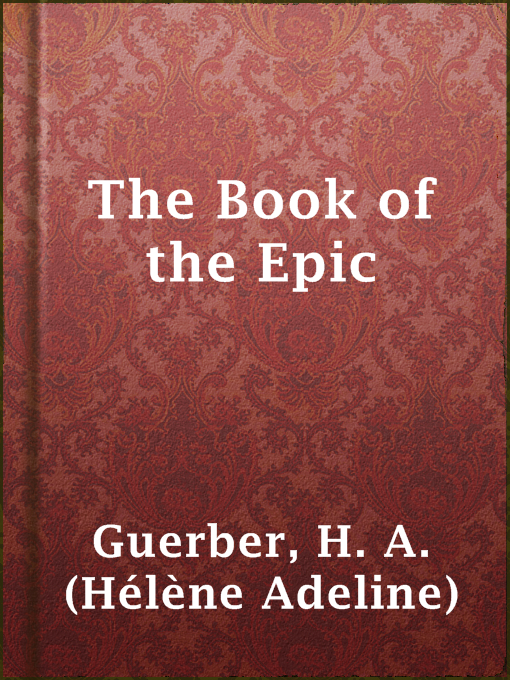 Title details for The Book of the Epic by H. A. (Hélène Adeline) Guerber - Available